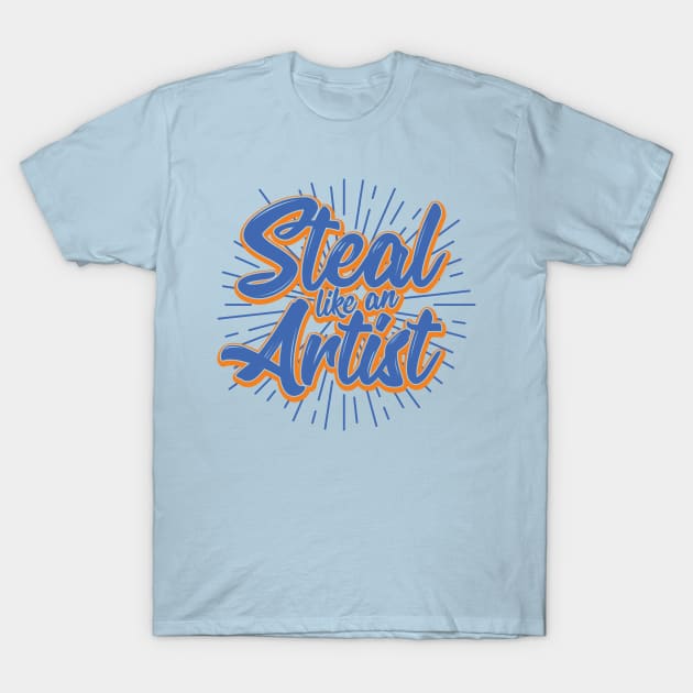 Steal Like an Artist T-Shirt by DirtyWolf